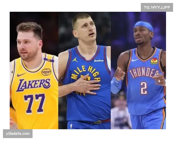 MVP争夺进入最后冲刺:约基奇、亚历山大、东契奇数据与战绩全方位对比